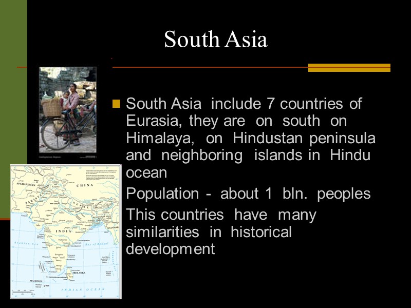 South Asia  South Asia  include 7 countries of Eurasia, they are 